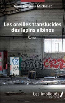 Les oreilles translucides des lapins albinos - Roman