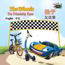 The Wheels ?? The Friendship Race ??? (English Mandarin Chinese Kids Book) - English Chinese Bilingual Collection
