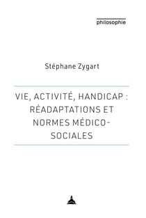 Vie, activité, handicap: réadaptations et normes médico-sociales