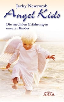 Angel Kids - Die medialen Erfahrungen unserer Kinder