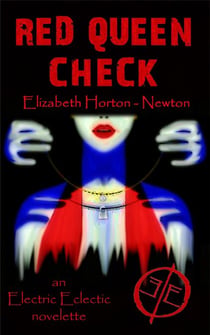 Red Queen Check: An Electric Eclectic Novelette