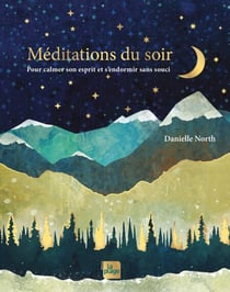 Méditations du soir - Pour calmer son esprit et s'endormir sans souci