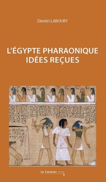 L'Egypte pharaonique - idées reçues sur l'Égypte pharaonique