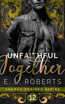 Unfaithful Together - Shared Desires Series, #12