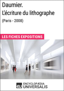 Daumier. L'écriture du lithographe (Paris - 2008) - Les Fiches Exposition d'Universalis