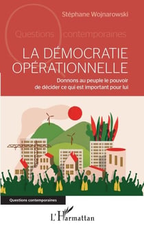 La démocratie opérationnelle - Donnons au peuple le pouvoir de décider ce qui est important pour lui