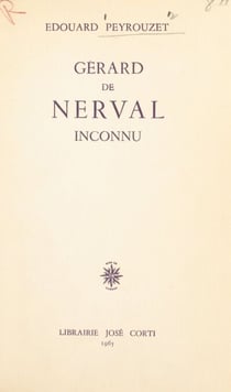 Gérard de Nerval inconnu