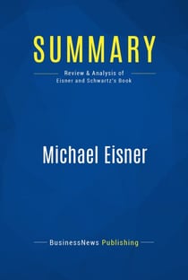 Summary: Michael Eisner - Review and Analysis of Eisner and Schwartz' Book