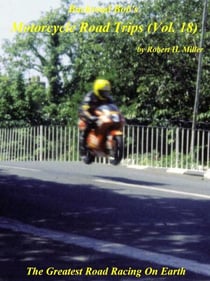 Motorcycle Road Trips (Vol. 18) Isle of Man TT Races - The Greatest Road Racing On Earth - Backroad Bob's Motorcycle Road Trips, #18