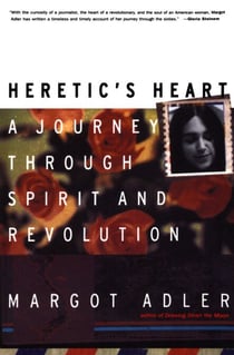 Heretic's Heart - A Journey through Spirit and Revolution