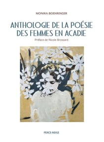 Anthologie de la poésie des femmes en Acadie - 20e et 21e siècles