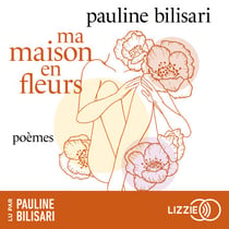 Ma Maison en fleurs - Un recueil de poèmes sensibles qui parlent de souffrance et de reconstruction