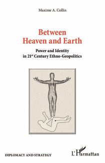 Between Heaven and Earth - Power and Identity in 21st Century Ethno-Geopolitics