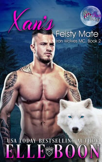 Xan's Feisty Mate - Iron Wolves MC Book 2