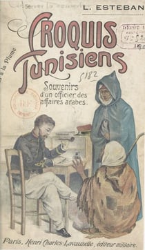 Croquis tunisiens - Souvenirs d'un officier des affaires arabes