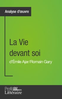 La Vie devant soi de Romain Gary (Analyse approfondie) - Approfondissez votre lecture de cette œuvre avec notre profil littéraire (résumé, fiche de lecture et axes de lecture)