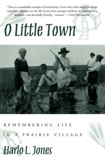 O Little Town - Remembering Life in a Prairie Village