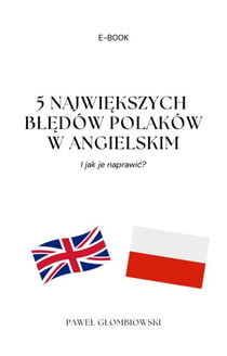 5 NAJWIEKSZYCH BLEDÓW POLAKÓW W ANGIELSKIM