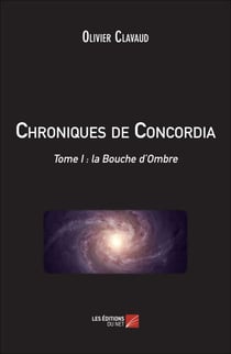 Chroniques de Concordia - Tome I : la Bouche d'Ombre