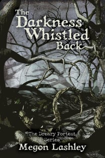 The Darkness Whistled Back - The Dreary Portent