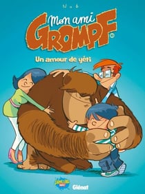 Mon Ami Grompf - Tome 10 - Un amour de yéti