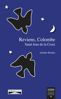 Reviens, Colombe - Saint Jean de la Croix