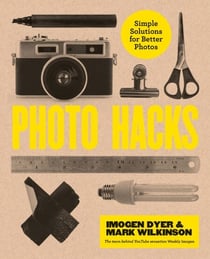 Photo Hacks - Simple Solutions for Better Photos