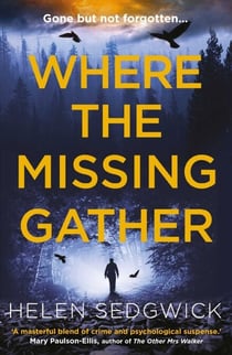 Where the Missing Gather - 'Helen Sedgwick saw into the future and that future is now!' Lemn Sissay, author of My Name Is Why
