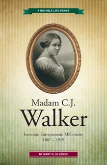 Madam C.J. Walker:  Inventor, Entrepreneur, Millionaire