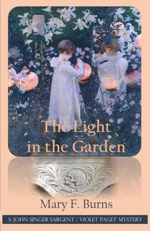 The Light in the Garden - The John Singer Sargent/Violet Paget Mysteries, #5
