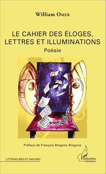 Le cahier des éloges, lettres et illuminations - Poésie
