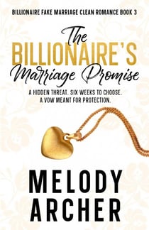 The Billionaire's Marriage Promise - Clean Billionaire Fake Marriage Romance Series, #3