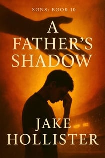 A Father’s Shadow - Sons, #10
