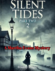 Silent Tides Part Two - A Martha Evans Mystery