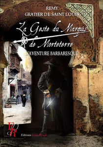 La Geste du marquis de Morteterre - Tome 2 - L'Aventure barbaresque