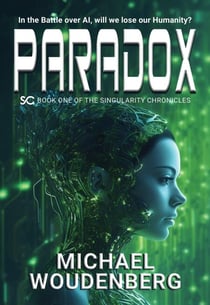 Paradox: Book One of The Singularity Chronicles - The Singularity Chronicles, #1