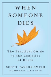 When Someone Dies - The Practical Guide to the Logistics of Death