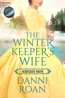 The Winter Keeper's Wife - Heartsgate Haven, #5