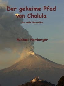 Der geheime Pfad von Cholula - Die weisse Werwölfin