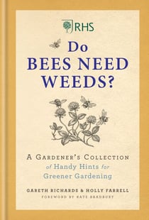 RHS Do Bees Need Weeds - A Gardener's Collection of Handy Hints for Greener Gardening