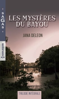 Les mystères du Bayou - Une fillette à secourir - Une troublante disparition - Les secrets du Bayou