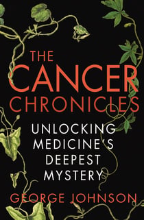 The Cancer Chronicles - Unlocking Medicine's Deepest Mystery
