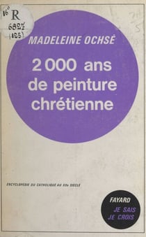 Les arts chrétiens (12) - 2000 ans de peinture chrétienne