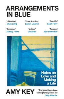 Arrangements in Blue - Notes on Love and Making a Life