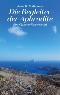 Die Begleiter der Aphrodite - Ein Kýthera-Reise-Krimi