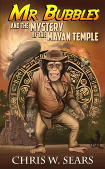 Mr. Bubbles and the Mystery of the Mayan Temple - Mr Bubbles, #1