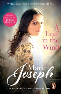 A Leaf in the Wind - an emotional, enthralling and incredibly moving love story from bestselling saga author Marie Joseph