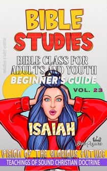 Bible Class for Adults and Youth: Beginner's Guide: Isaiah - BIBLE CLASS FROM SCRATCH, #23