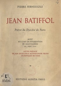 Jean Batiffol - Prêtre du diocèse de Paris, mort au Camp de déportation de Mauthausen le 7 mai 1945