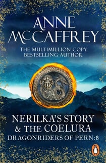 Nerilka's Story & The Coelura - (Dragonriders of Pern: 8): two gripping tales in the world-famous Chronicles of Pern from one of the most influential fantasy and SF novelists of her generation